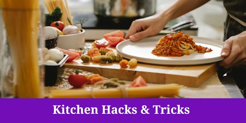 Kitchen hacks and tricks